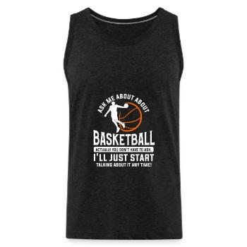 Ask Me About Basketball Actually You Don't Have To - Männer Premium Bio Tank Top - Anthrazit - Vorne - Alexander (188cm)