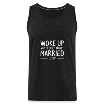 Woke Up And Decided To Get Married Today Marriage - Männer Premium Bio Tank Top - Anthrazit - Vorne - Alexander (188cm)