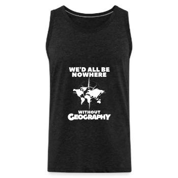 We'd All Be Nowhere Without Geography Geographer - Men's Premium Organic Tank Top - charcoal grey - Front - AI Model Male 185 dark (185cm)