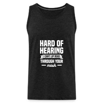 Hard Of Hearing I Can't Lip Read Through Your Mask - Männer Premium Bio Tank Top - Anthrazit - Vorne - AI Model Male 185 dark (185cm)