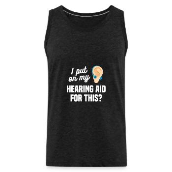 I Put On My Hearing Aid For This Deaf Awareness - Männer Premium Bio Tank Top - Anthrazit - Vorne - Alexander (188cm)