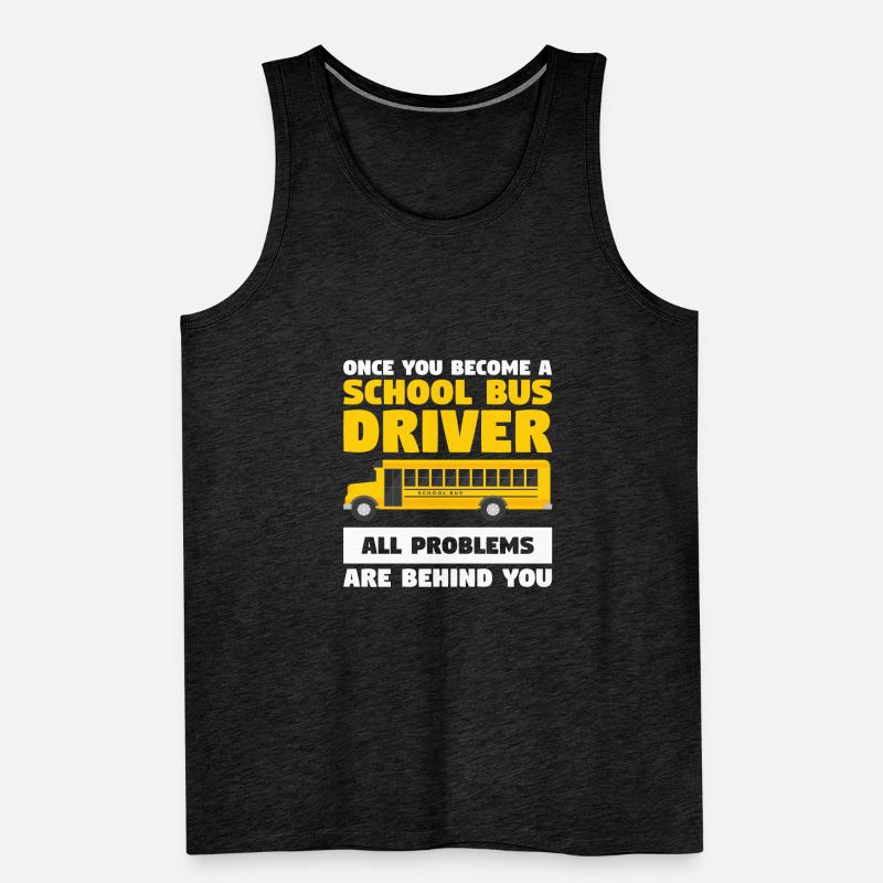 Once You Become A School Bus Driver All Problems Men's Premium Organic Tank Top