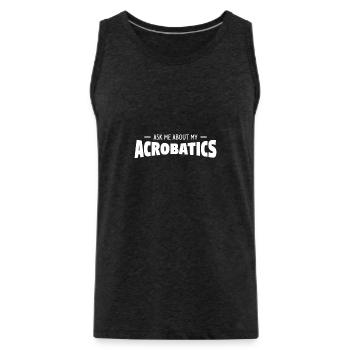 Ask Me About My Acrobatics Gymnast Gymnastic - Männer Premium Bio Tank Top - Anthrazit - Vorne - AI Model Male 185 dark (185cm)