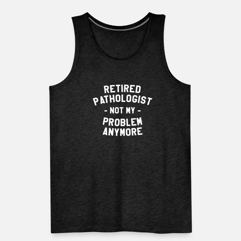 Retired Pathologist Not My Problem Anymore SLPA Men's Premium Organic Tank Top