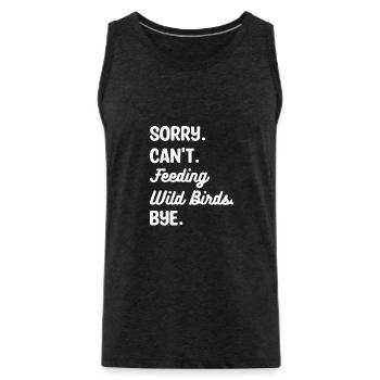 Tut mir leid, ich kann keine Wildvögel füttern Bye Vogelfütterung - Männer Premium Bio Tank Top - Anthrazit - Vorne - Alexander (188cm)