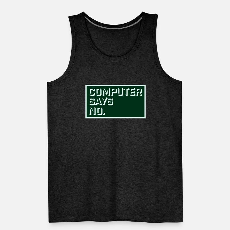 Computer Says No Funny Programmer Nerd Technique Men's Premium Organic Tank Top