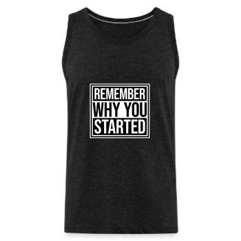 Always Remember Why You Started Motivation Saying - Men's Premium Organic Tank Top - charcoal grey - Front - AI Model Male 185 dark (185cm)