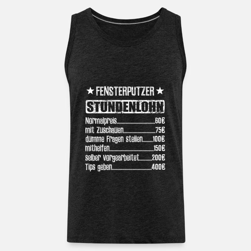 Stundenlohn Fensterputzer Beruf - Spruch - Männer Premium Bio Tank Top - Anthrazit