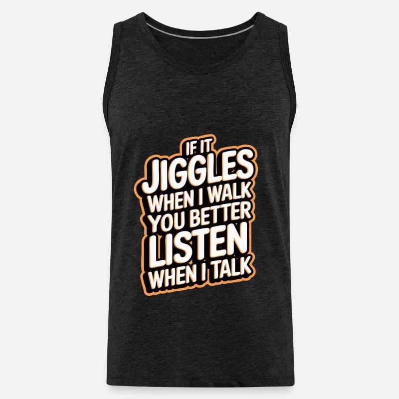 If it jiggles when I walk better listen when talk - Männer Premium Bio Tank Top - Anthrazit