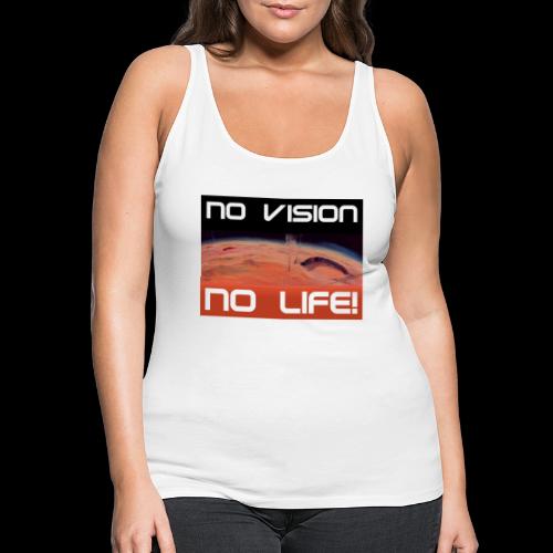 Mars: No vision, no life - Frauen Premium Tank Top