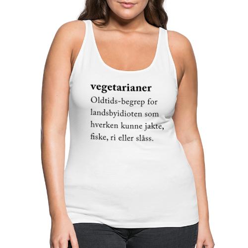 Vegetarianer definisjon - Premium singlet for kvinner