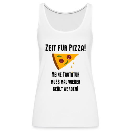 Pizza Essen Tastatur Computer Freak Nerd Spruch - Frauen Premium Tank Top