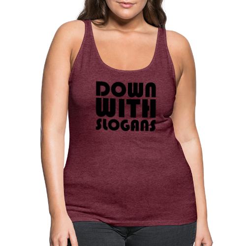 Down With Slogans - Women's Premium Tank Top