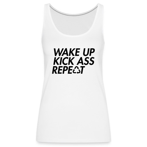 Wake up kick ass repeat - Women's Premium Tank Top
