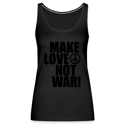 Make love not war - Premiumtanktopp dam