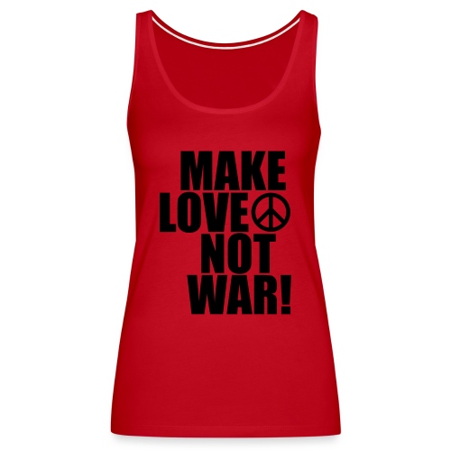 Make love not war - Premiumtanktopp dam