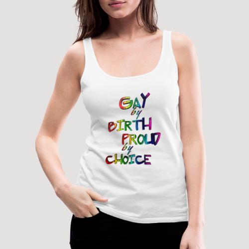 Gay by Birth - Frauen Premium Tank Top