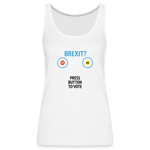 Brexit: Press Button To Vote - Dame Premium tanktop