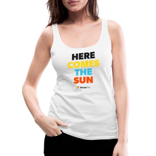 Here Comes The Sun - Camiseta de tirantes premium mujer