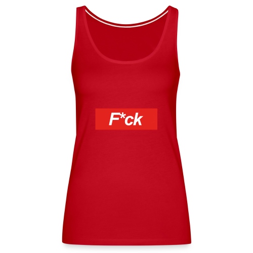 F*cking Shirt - Vrouwen Premium tank top