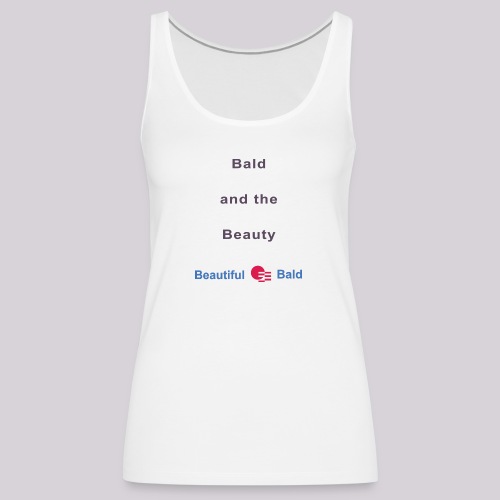 Bald and the Beauty b - Vrouwen Premium tank top
