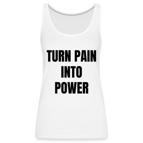 Turn pain into power / Bestseller / Geschenk - Frauen Premium Tank Top