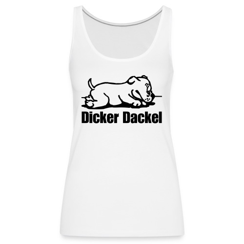 Dicker Dackel - Frauen Premium Tank Top