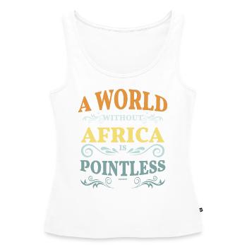 Eine Welt ohne Afrika ist sinnlos - Frauen Premium Organic Tank Top - Weiß - Vorne - AI Model Female 172 light (172cm)