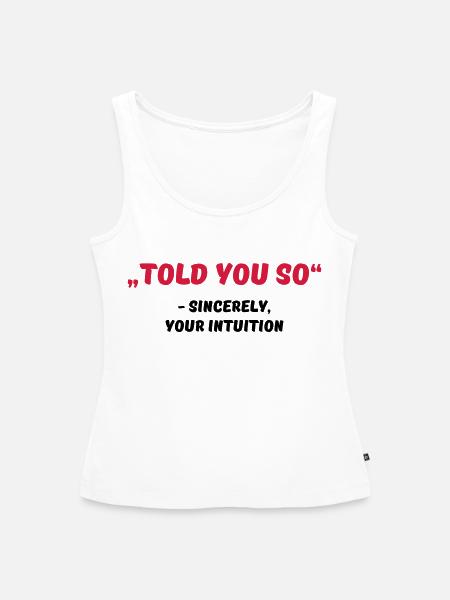 Told you so - Frauen Premium Organic Tank Top - Weiß