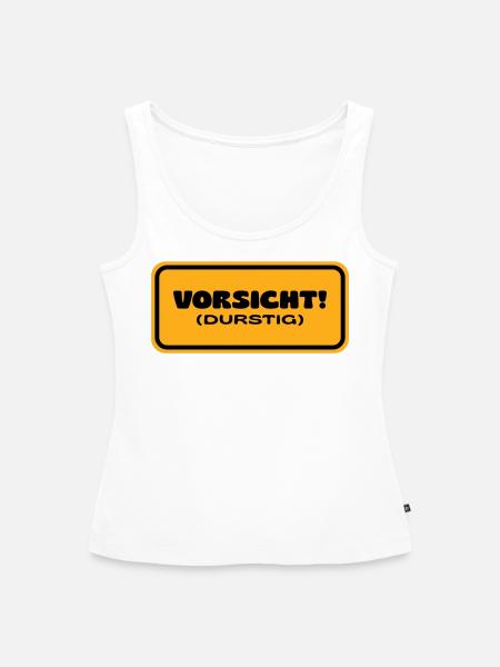 Vorsicht! Durstig - Frauen Premium Organic Tank Top - Weiß