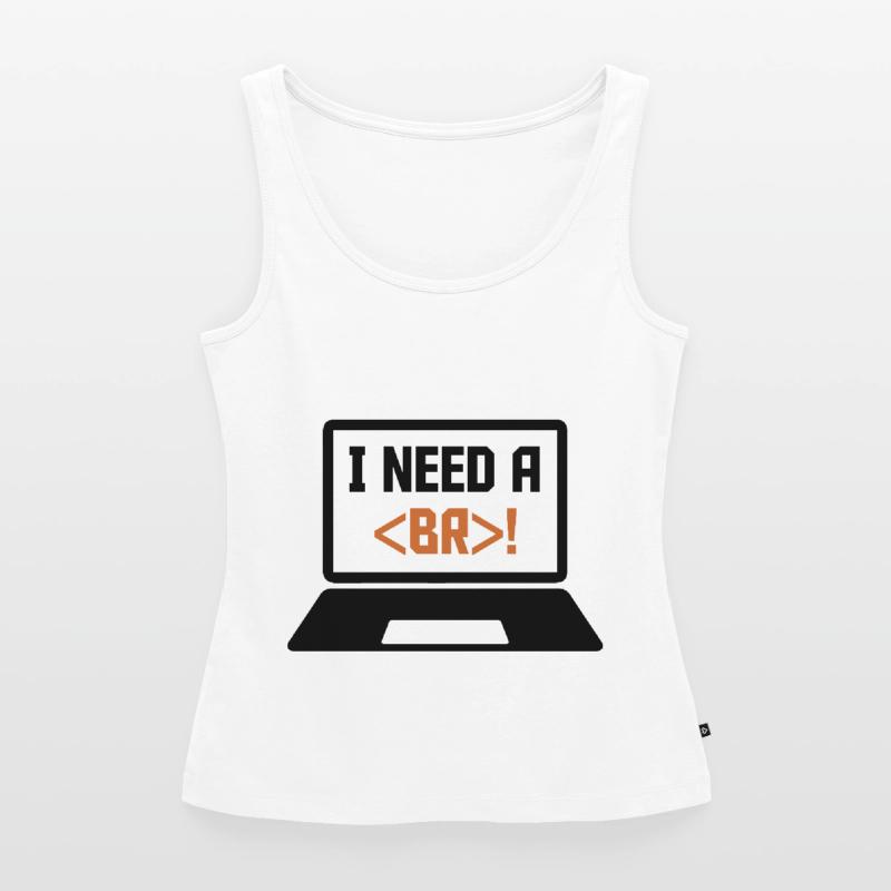 I Need A Break Coding Programming Computer Scienti Frauen Premium Organic Tank Top