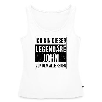 Ich bin dieser legendäre für John - Frauen Premium Organic Tank Top - Weiß - Vorne - AI Model Female 172 light (172cm)
