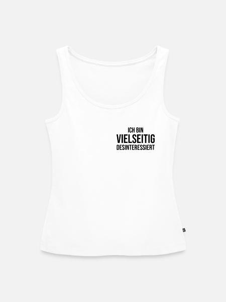 Ich bin vielseitig desinteressiert - Frauen Premium Organic Tank Top - Weiß