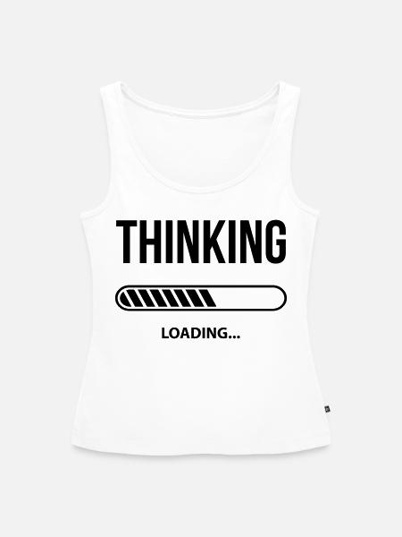 Thinking Loading - Frauen Premium Organic Tank Top - Weiß