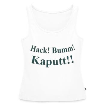 Hack Bumm Kaputt - Frauen Premium Organic Tank Top - Weiß - Vorne - AI Model Female 172 light (172cm)