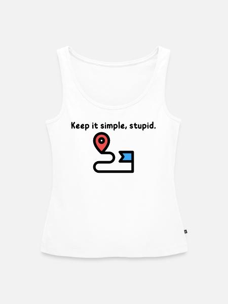 Keep it Simple, Stupid. - Frauen Premium Organic Tank Top - Weiß