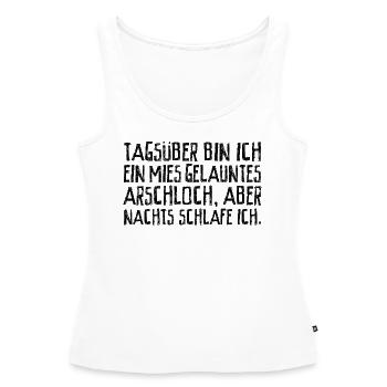 Tagsüber bin ich ein mies gelauntes Arschloch. - Frauen Premium Organic Tank Top - Weiß - Vorne - AI Model Female 172 light (172cm)
