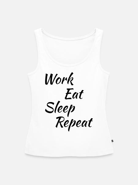 Work eat sleep repeat - Frauen Premium Organic Tank Top - Weiß