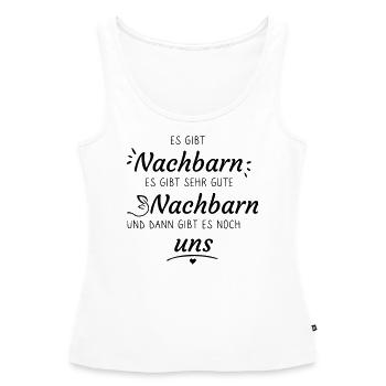 Spruch über die gute Nachbarschaft - Frauen Premium Organic Tank Top - Weiß - Vorne - AI Model Female 172 light (172cm)