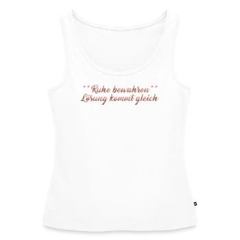 Ruhe bewahren - Lösung kommt gleich - Frauen Premium Organic Tank Top - Weiß - Vorne - AI Model Female 172 light (172cm)