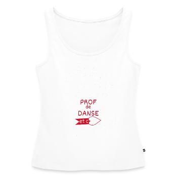 Pas parfaite mais Prof de Danse - Débardeur bio Premium Femme - blanc - Devant - AI Model Female 172 light (172cm)