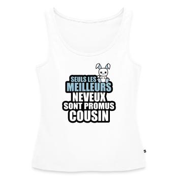 les meilleurs neveux sont promus cousin - Débardeur bio Premium Femme - blanc - Devant - AI Model Female 172 light (172cm)