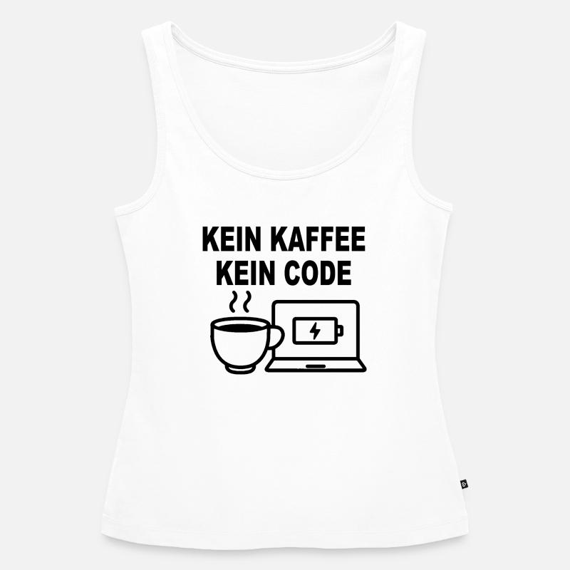 Kein Kaffee Kein Code - Conception de programmeur amusant - Débardeur bio Premium Femme - blanc