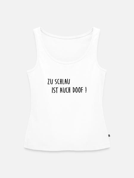 Zu schlau ist auch doof - Frauen Premium Organic Tank Top - Weiß