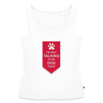 only talking to dog - Women’s Premium Organic Tank top - white - Front - AI Model Female 172 light (172cm)