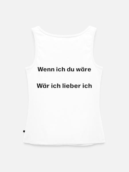Wenn ich du wäre, wär ich lieber ich - Frauen Premium Organic Tank Top - Weiß