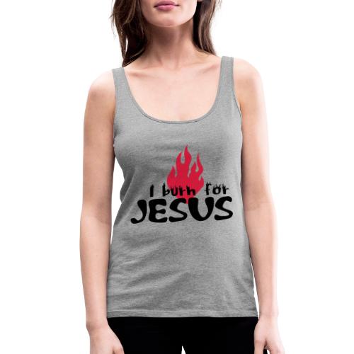 Burn for Jesus (JESUS-shirts) - Frauen Premium Tank Top