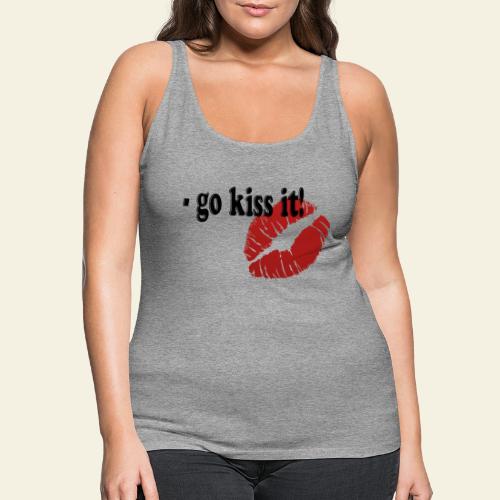 go kiss it - Dame Premium tanktop