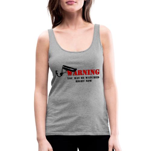 Warning You may be watched right now - Frauen Premium Tank Top
