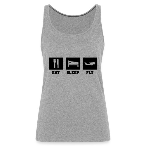 Eat Sleep Fly - Women's Premium Tank Top